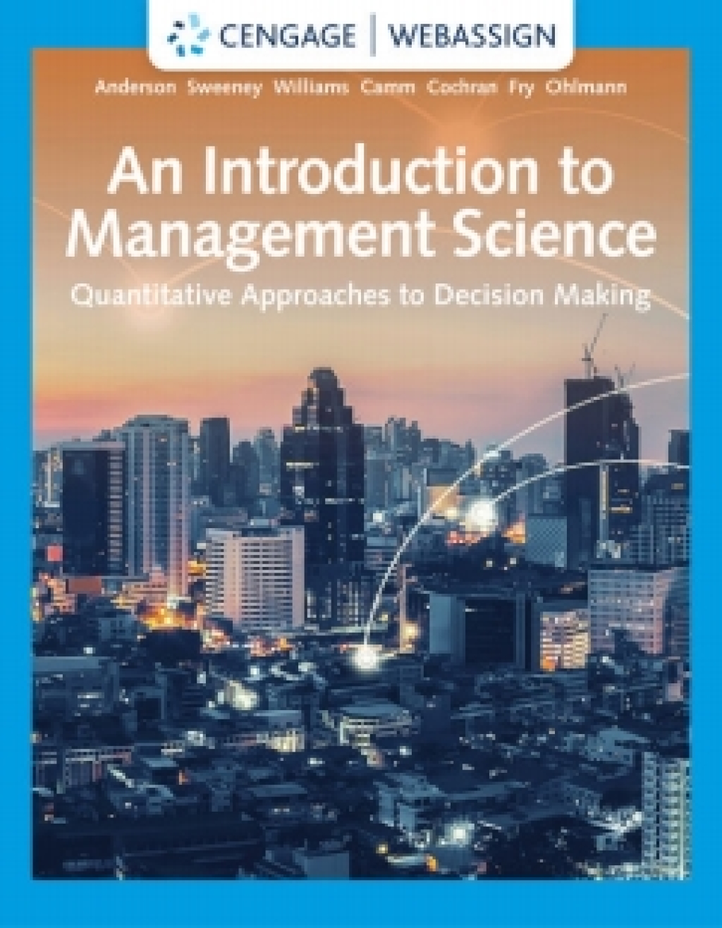 WebAssign For Anderson/Sweeney/Williams/Camm/Cochran/Fry/Ohlmann's An Introduction To Management Science: Quantitative Approaches To Decision Making, 15th Edition [Instant Access], Single-Term 15th Edition â€“ PDF/EPUB Version Downloadable